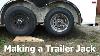 Making A Tandem Axle Trailer Jack